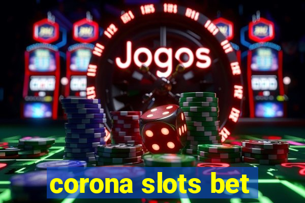 corona slots bet